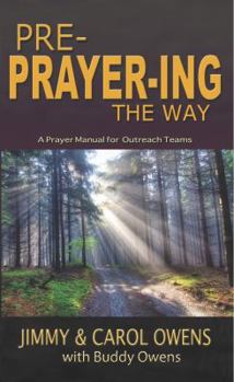 Paperback Pre-Prayer-ing the Way: A Prayer Manual For Outreach Teams Book