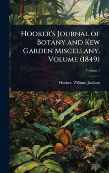 Hardcover Hooker's Journal of Botany and Kew Garden Miscellany. Volume (1849) Book