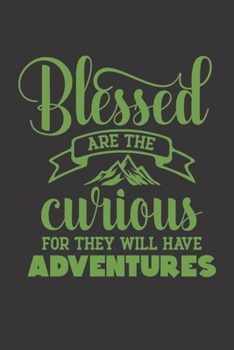 Blessed Are The Curious For They Will Have Adventures: Dot Grid Journal Gift Notebook, Dotted Grid Bullet Notebook, Black 6x9 Notebook