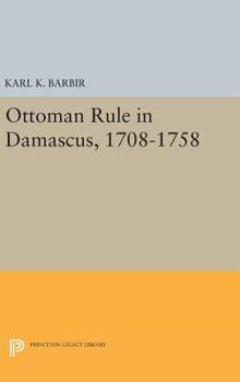 Hardcover Ottoman Rule in Damascus, 1708-1758 Book