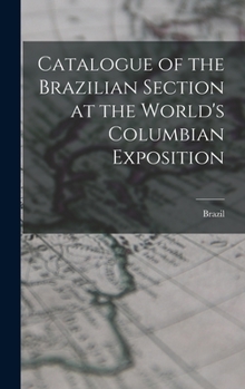 Hardcover Catalogue of the Brazilian Section at the World's Columbian Exposition Book