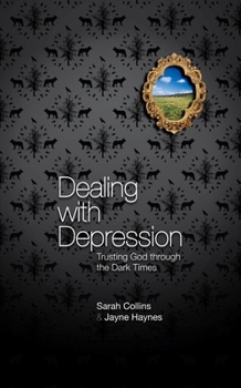 Paperback Dealing with Depression: Trusting God Through the Dark Times Book