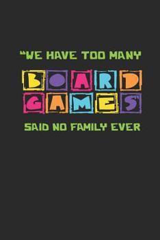 Paperback We Have Too Many Board Games Said No Family Ever: Notebook For Board Game Lovers - Squared Paper (6"x 9") Book
