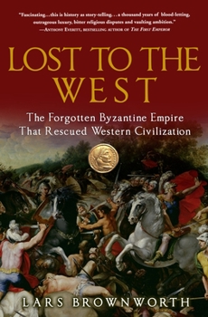 Paperback Lost to the West: The Forgotten Byzantine Empire That Rescued Western Civilization Book