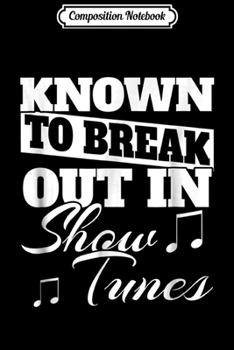 Paperback Composition Notebook: Known to break out in show tunes stage actor's Journal/Notebook Blank Lined Ruled 6x9 100 Pages Book