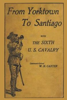 Paperback From Yorktown To Santiago: With The Sixth U.S. Cavalry Book
