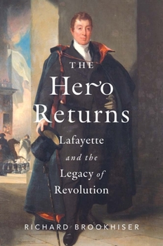 Hardcover The Hero Returns: Lafayette and the Legacy of Revolution Book