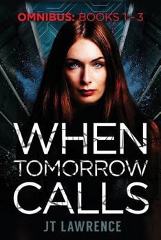 Paperback When Tomorrow Calls: A Futuristic Conspiracy Thriller Series: Omnibus (Books 1 - 3) Book