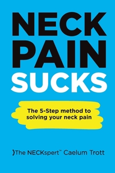 Paperback Neck Pain Sucks: The 5-Step Method to Solving Your Neck Pain Book