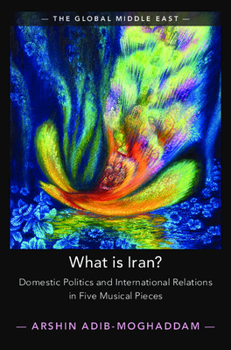 Paperback What Is Iran?: Domestic Politics and International Relations in Five Musical Pieces Book