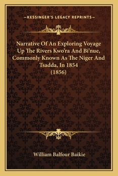 Paperback Narrative Of An Exploring Voyage Up The Rivers Kwo'ra And Bi'nue, Commonly Known As The Niger And Tsadda, In 1854 (1856) Book