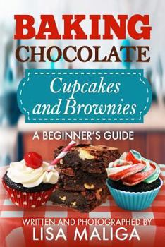 Paperback Baking Chocolate Cupcakes and Brownies: A Beginner's Guide Book