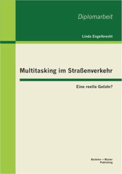 Paperback Multitasking im Straßenverkehr: Eine reelle Gefahr? [German] Book