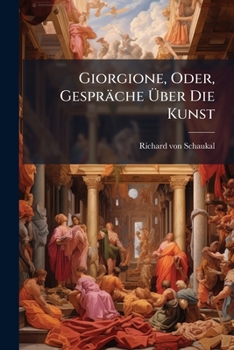 Paperback Giorgione, Oder, Gespräche Über Die Kunst [German] Book