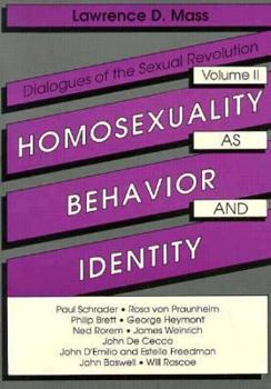 Homosexuality As Behavior and Identity: Dialogues of the Sexual Revolution (Gay & Lesbian Studies) (Gay & Lesbian Studies)