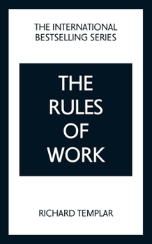 The Rules of Work - Book  of the Rules by Richard Templar