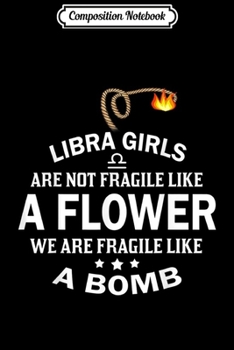 Paperback Composition Notebook: Libra girls are fragile like a bomb funny zodiac Journal/Notebook Blank Lined Ruled 6x9 100 Pages Book