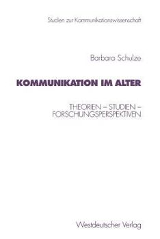 Paperback Kommunikation Im Alter: Theorien -- Studien -- Forschungsperspektiven [German] Book