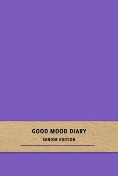Paperback Good Mood Diary Senior Edition: A purple quick daily gratitude journal for dementia and Alzheimers patients - Track emotions and focus on happiness to Book
