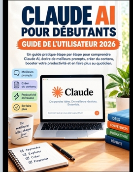 Paperback Claude AI Pour Début Ants Guide de l'Utilisateur 2026 [French] Book