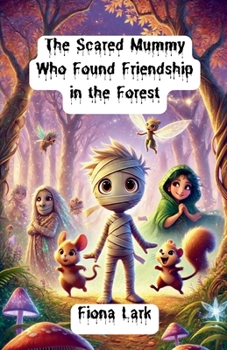 The Scared Mummy Who Found Friendship in the Forest (Halloween)