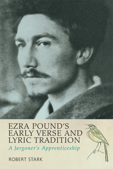 Hardcover Ezra Pound's Early Verse and Lyric Tradition: A Jargoner's Apprenticeship Book