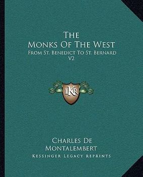 Paperback The Monks Of The West: From St. Benedict To St. Bernard V2 Book