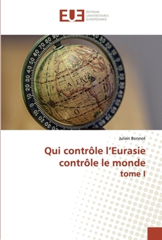 Paperback Qui contrôle l'Eurasie contrôle le monde tome I [French] Book