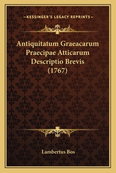 Paperback Antiquitatum Graeacarum Praecipae Atticarum Descriptio Brevis (1767) [Latin] Book