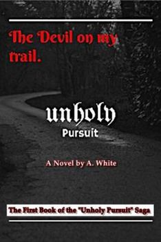 Paperback Unholy Pursuit: The Devil on My Trail: Unholy Pursuit Book