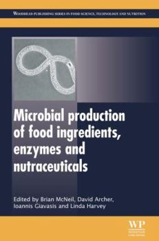 Hardcover Microbial Production of Food Ingredients, Enzymes and Nutraceuticals Book