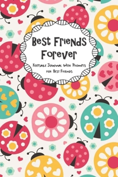 Paperback Best Friends Forever Keepsake Journal With Prompts for Best Friends: Cute Pink Teal Orange Lady Bug Themed True Friends Secret Notebook With Prompts A Book