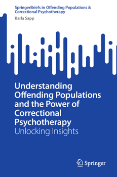 Paperback Understanding Offending Populations and the Power of Correctional Psychotherapy: Unlocking Insights Book