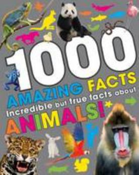 Paperback 1000 Amazing Facts: Incredible but True Facts About Animals Book