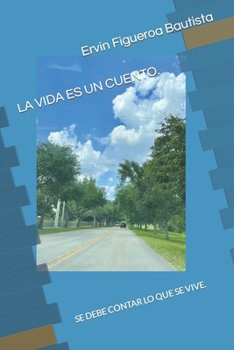 Paperback La Vida Es Un Cuento.: Se Debe Contar Lo Que Se Vive. [Spanish] Book