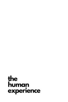 Paperback The Human Experience: A Guide to Personal Fulfillment, Meaningful Worth and Ultimate Awareness Book