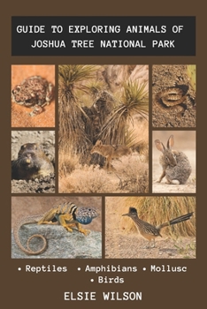 Paperback Guide to Exploring Animals of Joshua Tree National Park: Joshua Tree Fauna Guide Book