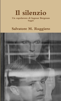 Paperback Il silenzio - Un capolavoro di Ingmar Bergman [Italian] Book