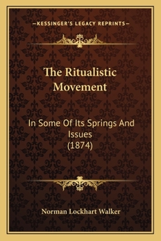 Paperback The Ritualistic Movement: In Some Of Its Springs And Issues (1874) Book