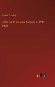 Hardcover Histoire de la littérature française au XVIIIe siècle [French] Book