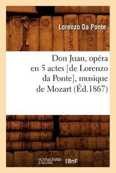 Paperback Don Juan, Opéra En 5 Actes [De Lorenzo Da Ponte], Musique de Mozart, (Éd.1867) [French] Book