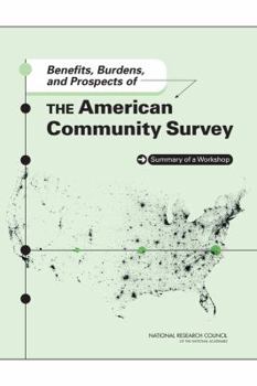 Benefits, Burdens, and Prospects of the American Community Survey: Summary of a Workshop