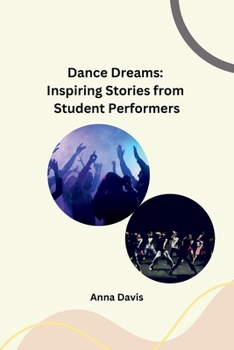 Paperback Dance Dreams: Inspiring Stories from Student Performers Book