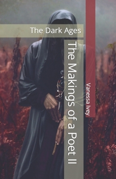 Paperback The Makings of a Poet II: The Dark Ages Book