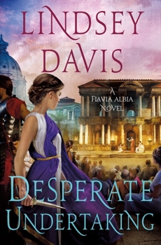 Hardcover Desperate Undertaking: A Flavia Albia Novel Book