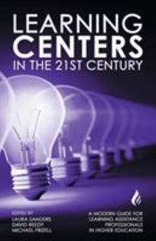 Paperback Learning Centers in the 21st Century: A Modern Guide for Learning Assistance Professionals in Higher Education Book