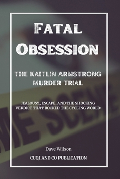 Paperback Fatal Obsession: The Kaitlin Armstrong Murder Trial Book