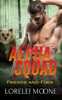 Alpha Squad: Friends & Foes - Book #2 of the Alpha Squad