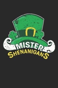 Mister Shenanigans: Mister Shenanigans Notebook / Journal / Diary / Makeupchart Great Gift for Irish or any other occasion. 110 Pages 6" by 9"