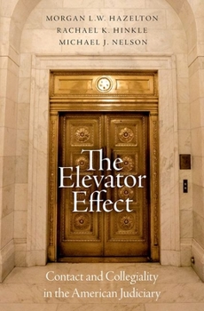 Hardcover The Elevator Effect: Contact and Collegiality in the American Judiciary Book